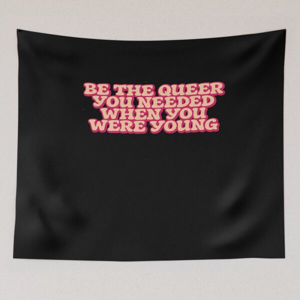Item preview, Be the queer you needed when you were young designed and sold by BritySpear.