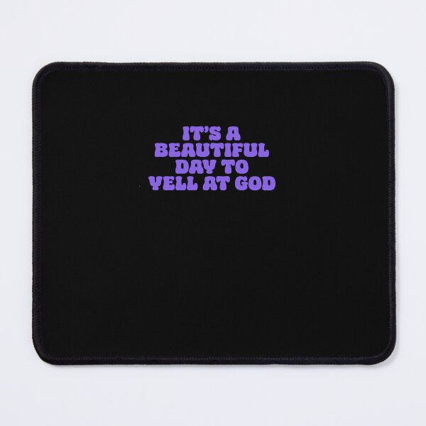 Item preview, It's a beautiful day to yell at god designed and sold by BritySpear.