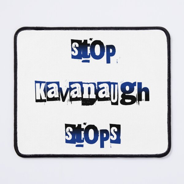 Item preview, Kavanaugh: Stop Kavanaugh Stops designed and sold by Threshing Pigeon.