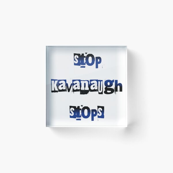 Item preview, Kavanaugh: Stop Kavanaugh Stops designed and sold by Threshing Pigeon.