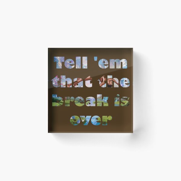 Item preview, Break is over designed and sold by MaxCardoso.