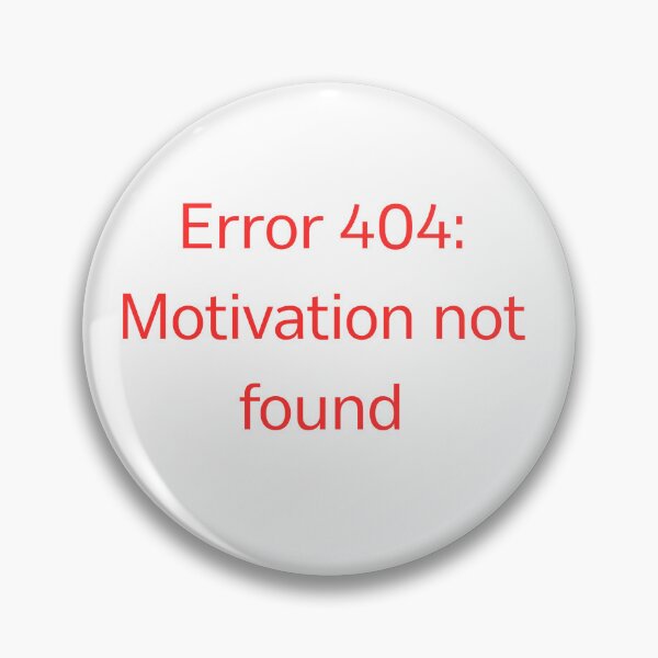 Artikelvorschau, Fehler 404: Motivation nicht gefunden entworfen und verkauft von MADBULL7.