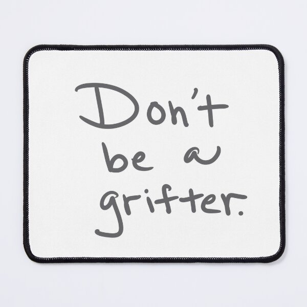 Item preview, Don’t be a Grifter designed and sold by abeink.