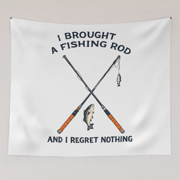 Item preview, I Brought A Fishing Rod And I Regret Nothing designed and sold by NorthingShop.