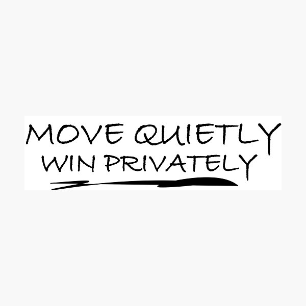 Item preview, Move quietly win privately designed and sold by Positive Mindzet!.