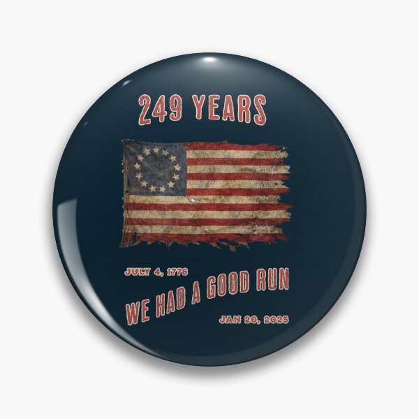Item preview, 249 years of freedom from tyranny. We had a good run! designed and sold by Threshing Pigeon.