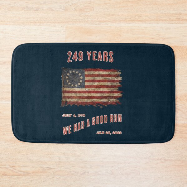 Item preview, 249 years of freedom from tyranny. We had a good run! designed and sold by Threshing Pigeon.