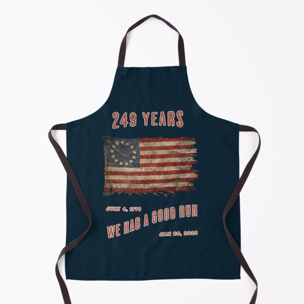 Item preview, 249 years of freedom from tyranny. We had a good run! designed and sold by Threshing Pigeon.