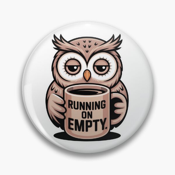 Item preview, Running On Empty Sleepy Owl designed and sold by PrintologyAura.