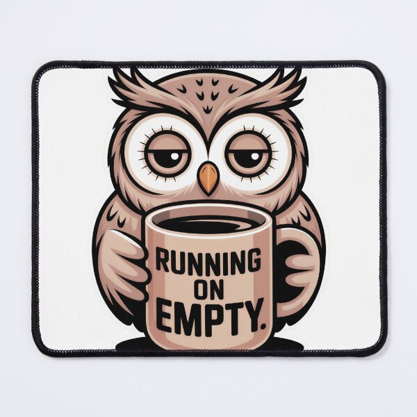 Item preview, Running On Empty Sleepy Owl designed and sold by PrintologyAura.