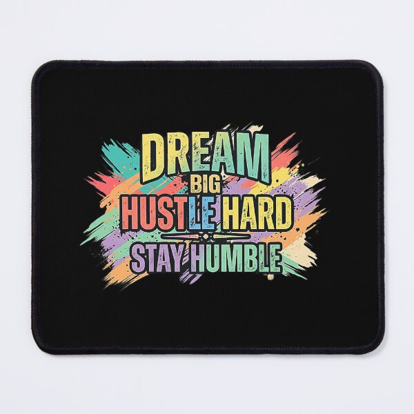 Item preview, Dream Big Hustle Hard Stay Humble – Motivational Typography designed and sold by No Excuses .