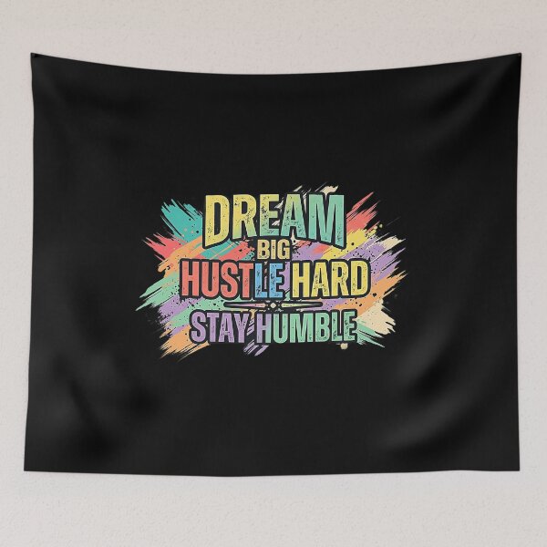 Item preview, Dream Big Hustle Hard Stay Humble – Motivational Typography designed and sold by No Excuses .