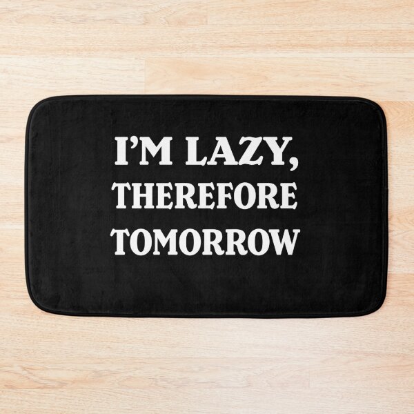 Item preview, I'm lazy, therefore tomorrow. designed and sold by a-journey.