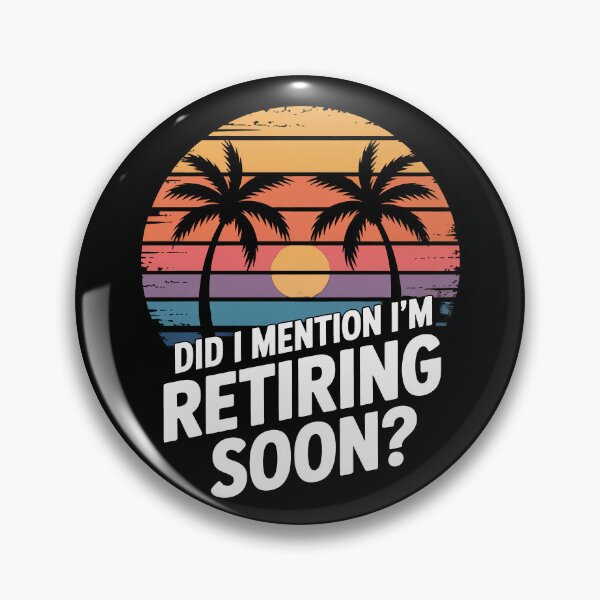 Item preview, Did I Mention I’m Retiring Soon designed and sold by Millsoft.