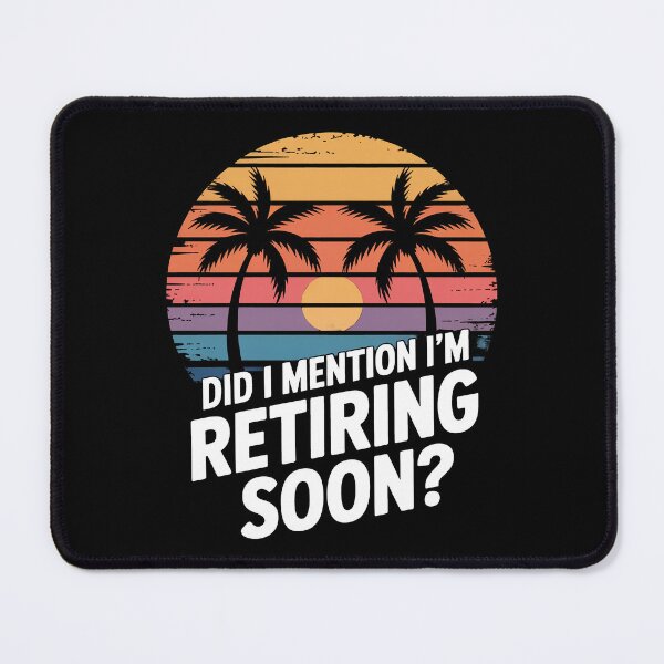 Item preview, Did I Mention I’m Retiring Soon designed and sold by Millsoft.