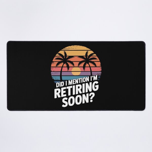 Item preview, Did I Mention I’m Retiring Soon designed and sold by Millsoft.
