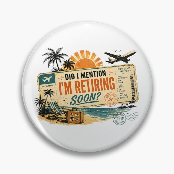 Item preview, Did I Mention I’m Retiring Soon Travel Ticket designed and sold by LunaMagicStudio.