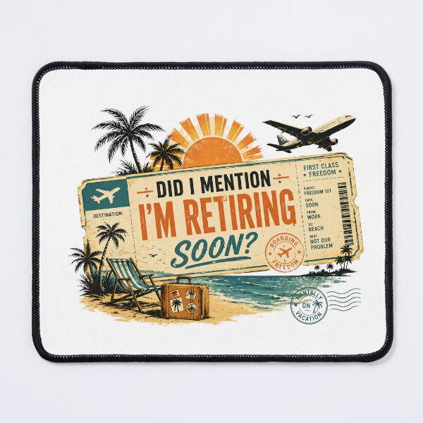 Item preview, Did I Mention I’m Retiring Soon Travel Ticket designed and sold by LunaMagicStudio.