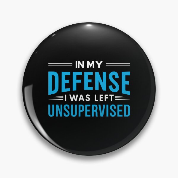 Item preview, In My Defense I Was Left Unsupervised Funny Sarcastic Quote Humor designed and sold by MysticMirth.