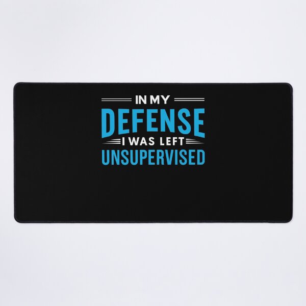 Item preview, In My Defense I Was Left Unsupervised Funny Sarcastic Quote Humor designed and sold by MysticMirth.
