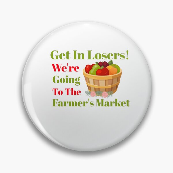 Item preview, Get In Losers! We're Going To The Farmer's  designed and sold by HoppingCreation.
