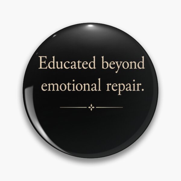 Item preview, Educated Beyond Emotional Repair Funny Dark Academia Quote designed and sold by Simone Bastille Archives.