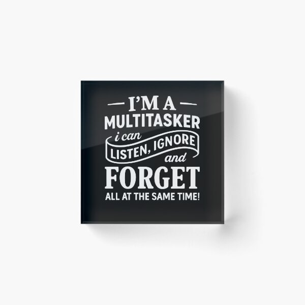 Item preview, Im A Multitasker I Can Listen Ignore And Forget Funny Sarcastic Quote designed and sold by MysticMirth.