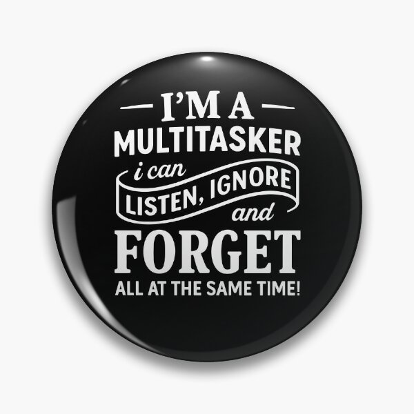 Item preview, Im A Multitasker I Can Listen Ignore And Forget Funny Sarcastic Quote designed and sold by MysticMirth.