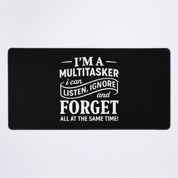Item preview, Im A Multitasker I Can Listen Ignore And Forget Funny Sarcastic Quote designed and sold by MysticMirth.
