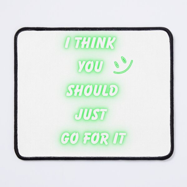 Item preview, I Think You Should Just Gp For It Motivational Quote designed and sold by VibeoCanvasShop.