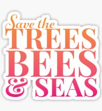 Save The Trees, Bees, and Seas NEW! Sticker