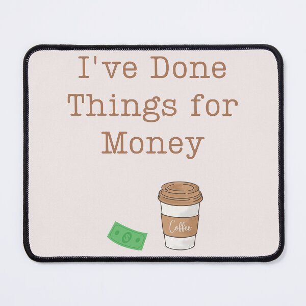 Item preview, I've Done Things for Money designed and sold by WearFine.