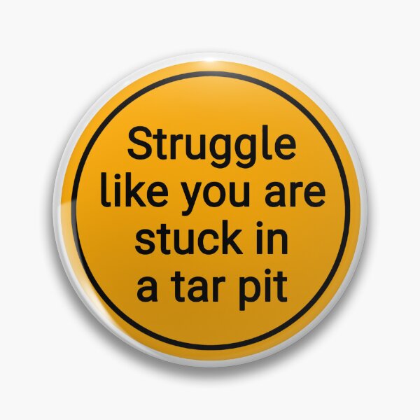 Item preview, struggle like you are stuck in a tar pit designed and sold by Urban Anomaly.