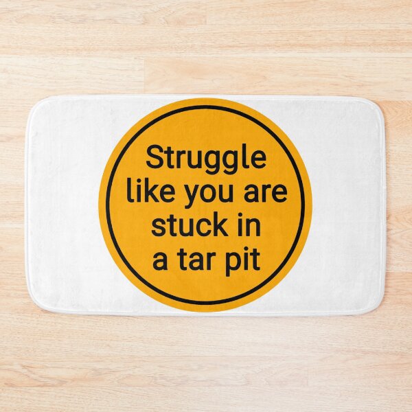 Item preview, struggle like you are stuck in a tar pit designed and sold by Urban Anomaly.