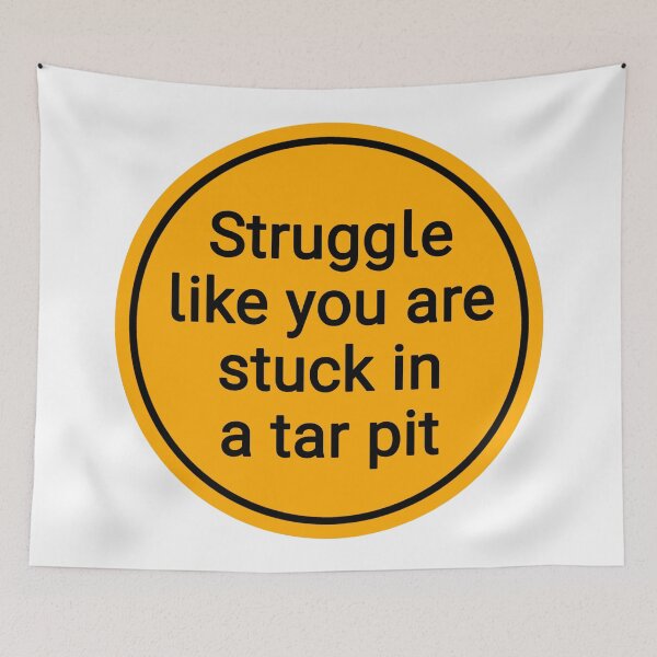 Item preview, struggle like you are stuck in a tar pit designed and sold by Urban Anomaly.