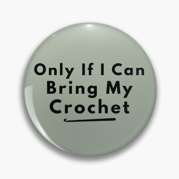 Item preview, Only If I Can Bring My Crochet designed and sold by SipAndStitchCo.