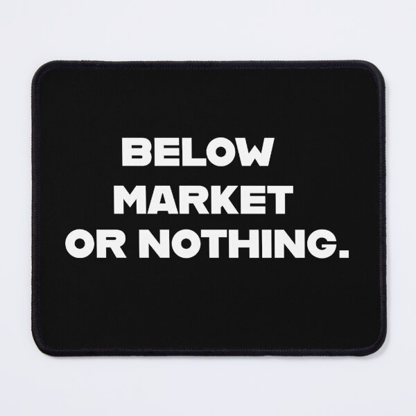 Item preview, BELOW MARKET OR NOTHING. (Investor Humor Shirt) designed and sold by DMS STUDIO.