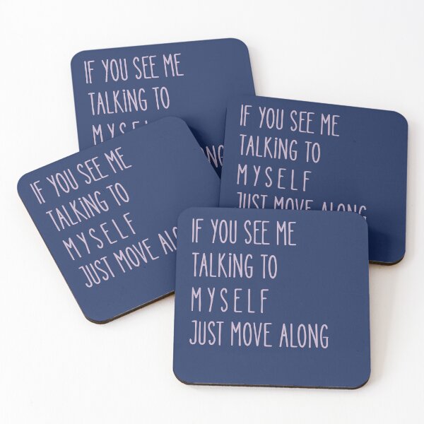 Item preview, If You See Me Talking to Myself Just Move Along designed and sold by WearFine.
