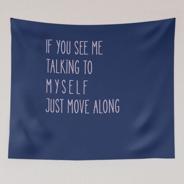 Item preview, If You See Me Talking to Myself Just Move Along designed and sold by WearFine.