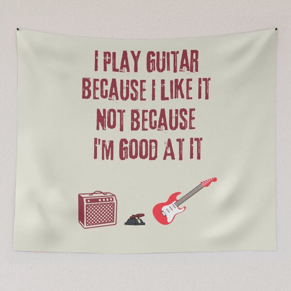 Item preview, I Play Guitar Because I Like It Not Because I'm Good At It designed and sold by WearFine.