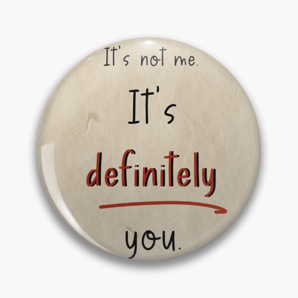 Item preview, Its not me its you, human made meme designed and sold by GiSilver.