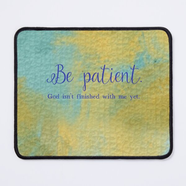 Item preview, Be Patient God isn't finished with me yet, human made meme designed and sold by GiSilver.