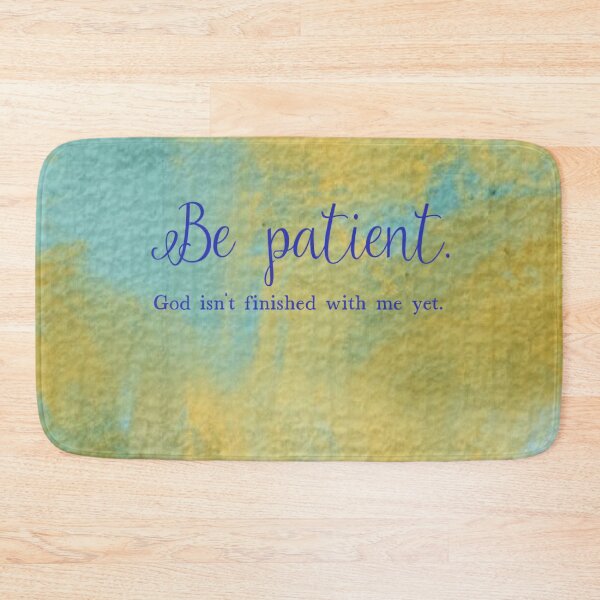 Item preview, Be Patient God isn't finished with me yet, human made meme designed and sold by GiSilver.