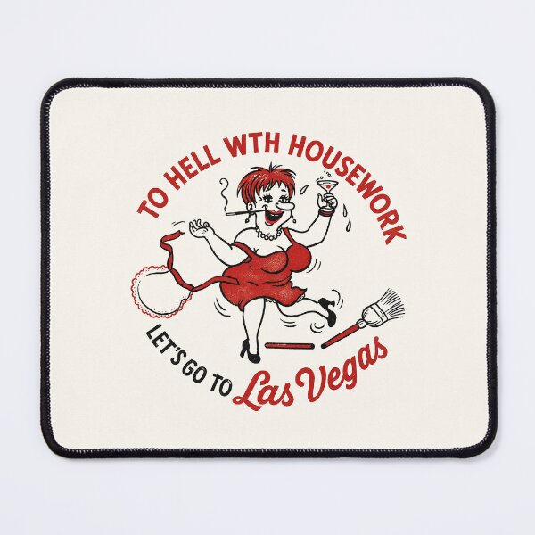 Item preview, To Hell With Housework Lets go to Las Vegas designed and sold by Tonyv773.