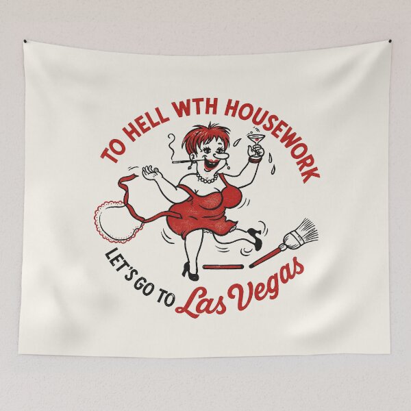 Item preview, To Hell With Housework Lets go to Las Vegas designed and sold by Tonyv773.