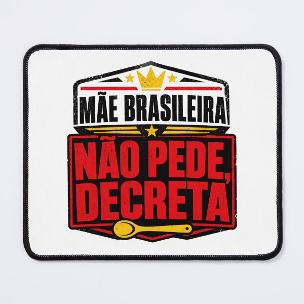 Item preview, Mãe Brasileira Não Pede Decreta Brazilian Mom designed and sold by POD DYNASTY.