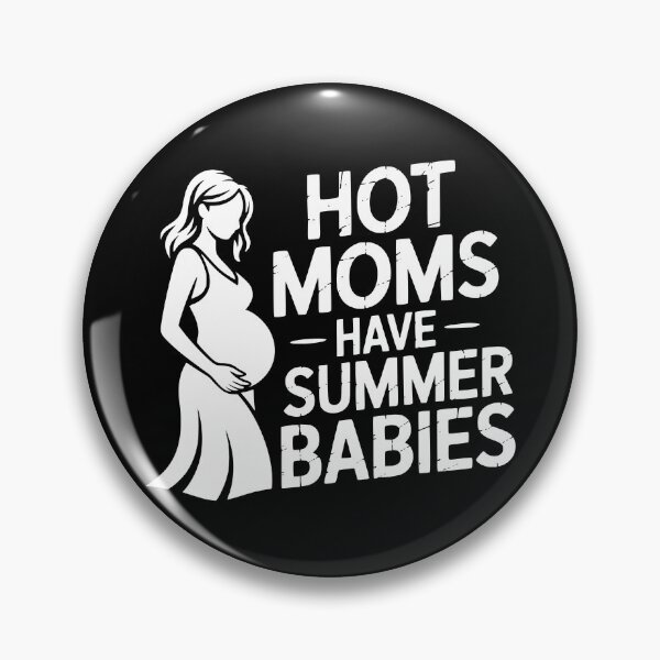 Item preview, Hot Moms Have Summer Babies designed and sold by theartfulaspie.