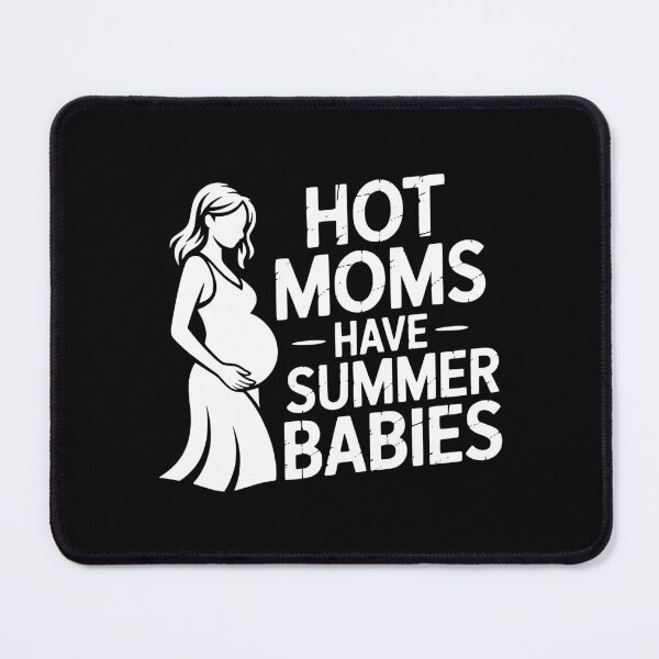 Item preview, Hot Moms Have Summer Babies designed and sold by theartfulaspie.
