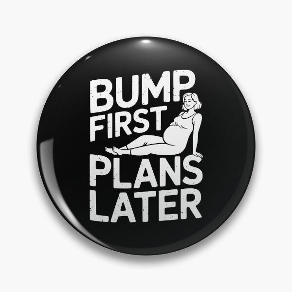 Item preview, Bump First Plans Later designed and sold by theartfulaspie.