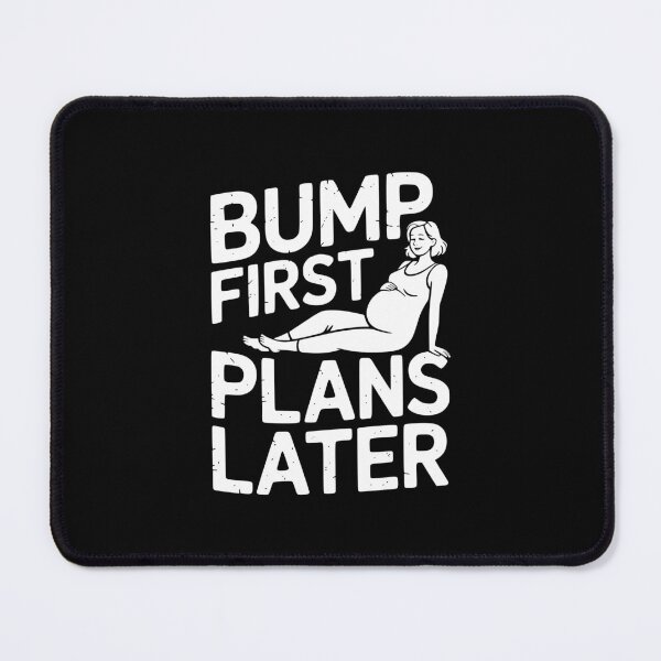 Item preview, Bump First Plans Later designed and sold by theartfulaspie.